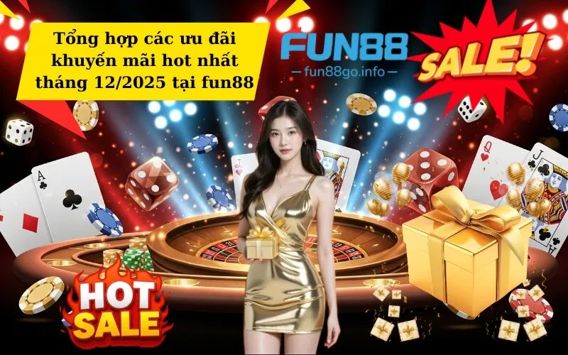 Tổng hợp các ưu đãi khuyến mãi hot nhất tháng 12/2025 tại fun88