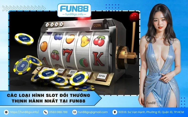 Các loại hình Slot đổi thưởng thịnh hành nhất tại Fun88
