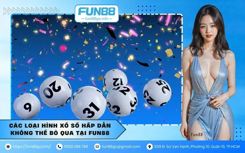 Các loại hình xổ số hấp dẫn không thể bỏ qua tại Fun88