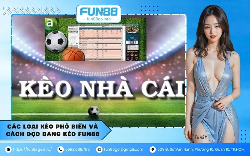 Các loại kèo phổ biến và cách đọc bảng kèo Fun88