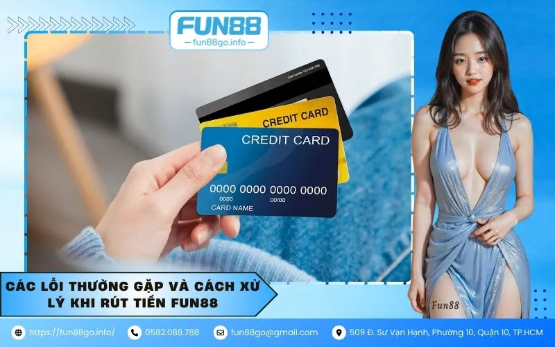 Các lỗi thường gặp và cách xử lý khi rút tiền Fun88