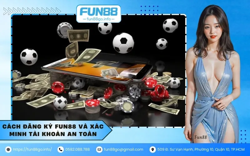 Cách đăng ký Fun88 và xác minh tài khoản an toàn