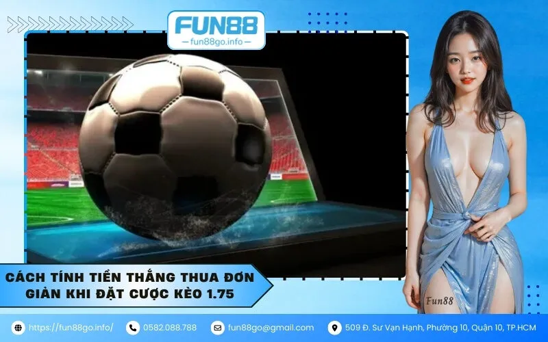 Cách tính tiền thắng thua đơn giản khi đặt cược kèo 1.75