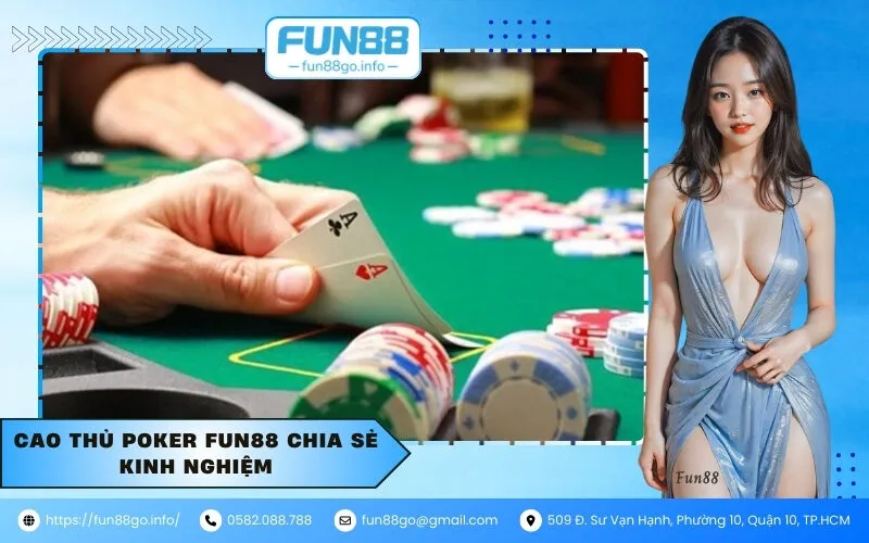 Cao thủ poker fun88 chia sẻ kinh nghiệm