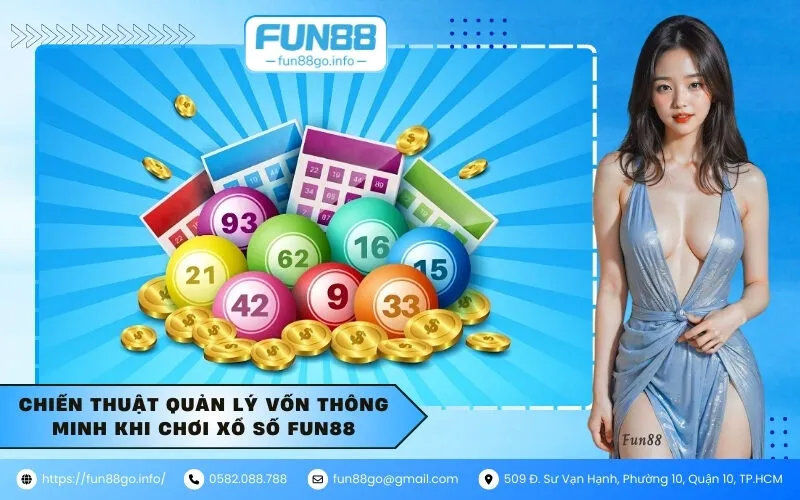 Chiến thuật quản lý vốn thông minh khi chơi xổ số Fun88