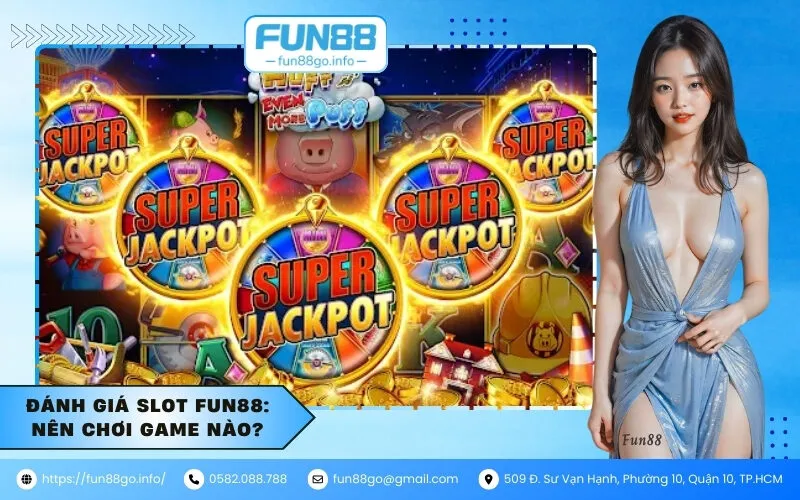 Đánh Giá Slot Fun88 Nên Chơi Game Nào