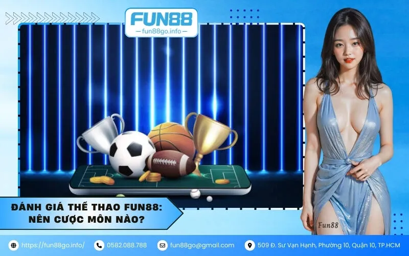 Đánh giá thể thao fun88 Nên cược môn nào