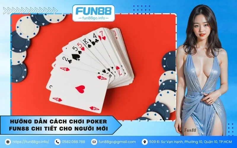 Hướng dẫn cách chơi Poker Fun88 chi tiết cho người mới