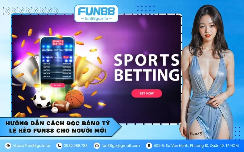 Hướng dẫn cách đọc bảng tỷ lệ kèo Fun88 cho người mới