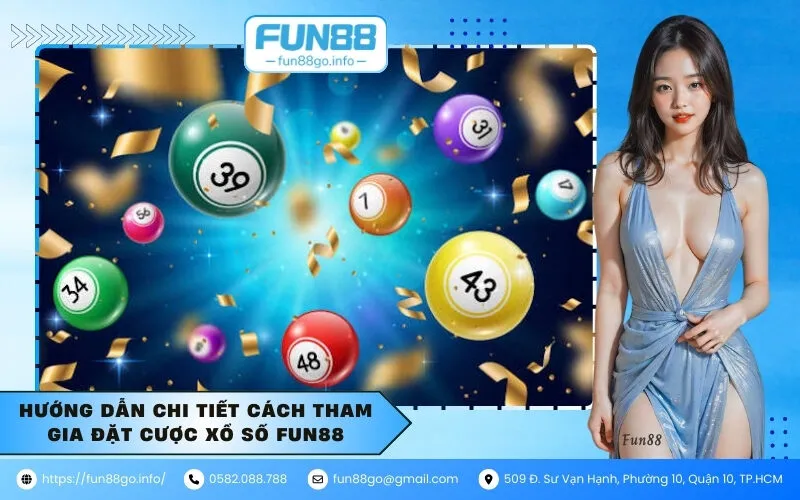 Hướng dẫn chi tiết cách tham gia đặt cược xổ số Fun88