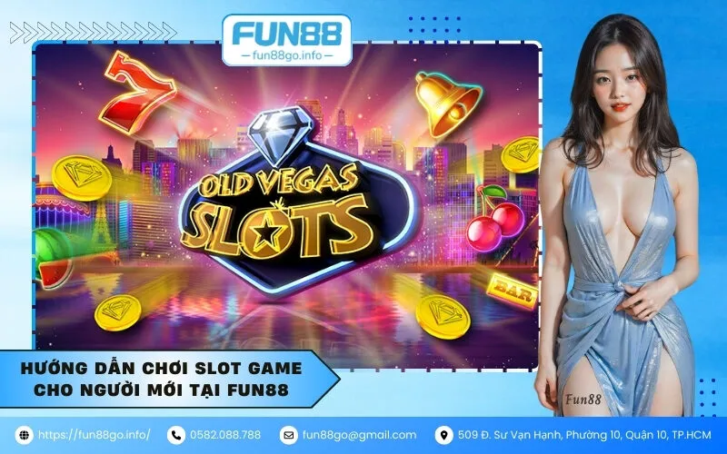 Hướng Dẫn Chơi Slot Game Cho Người Mới Tại Fun88