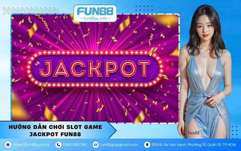 Hướng Dẫn Chơi Slot Game Jackpot Fun88
