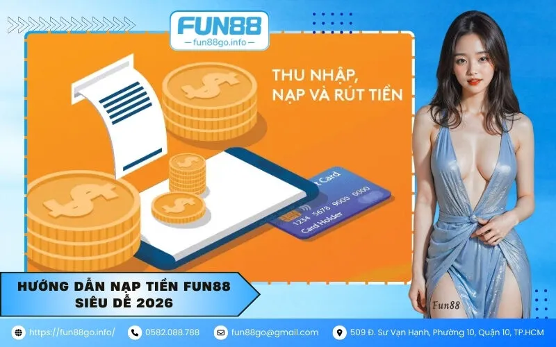Hướng Dẫn Nạp Tiền Fun88 Siêu Dễ 2026