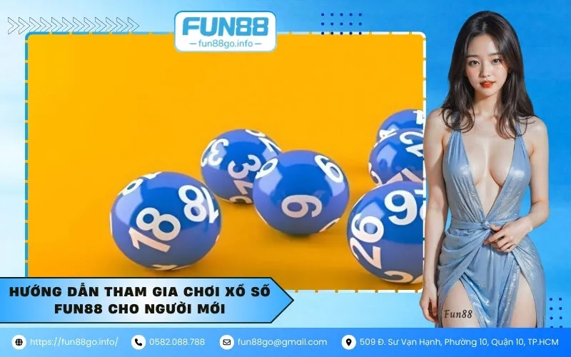 Hướng dẫn tham gia chơi xổ số Fun88 cho người mới