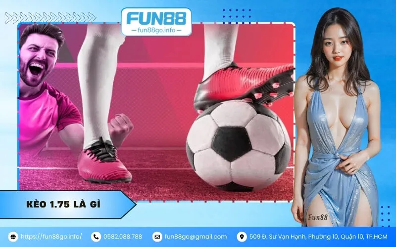 Kèo 1.75 là gì