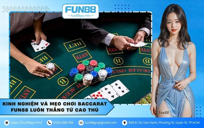 Kinh nghiệm và mẹo chơi Baccarat Fun88 luôn thắng từ cao thủ