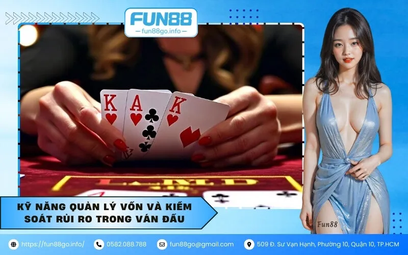 Kỹ năng quản lý vốn và kiểm soát rủi ro trong ván đấu