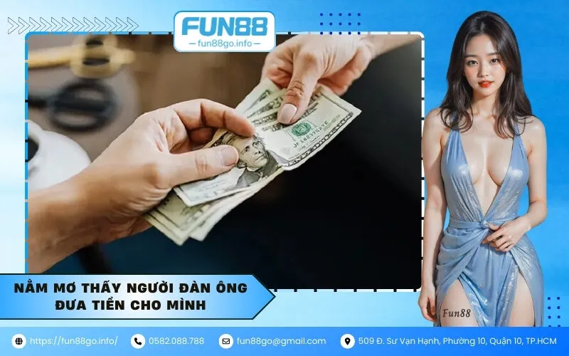 Nằm mơ thấy người đàn ông đưa tiền cho mình