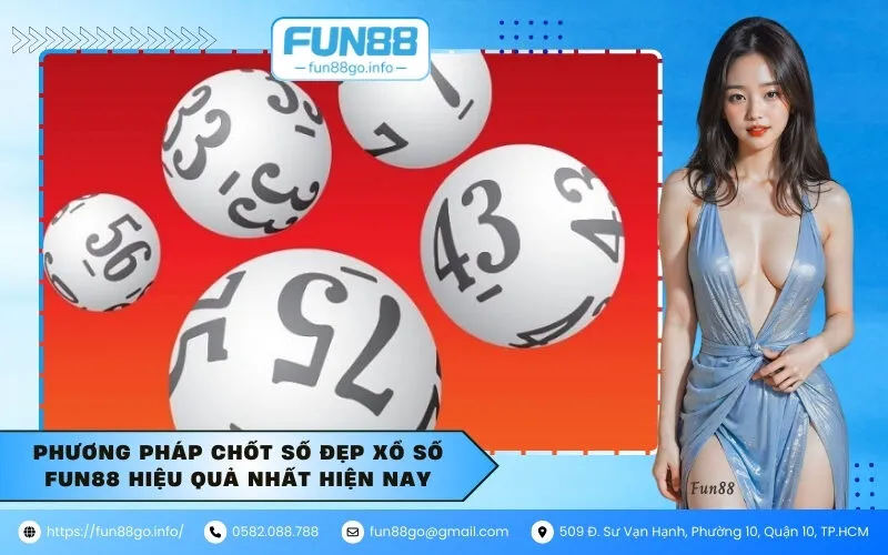 Phương pháp chốt số đẹp xổ số Fun88 hiệu quả nhất hiện nay