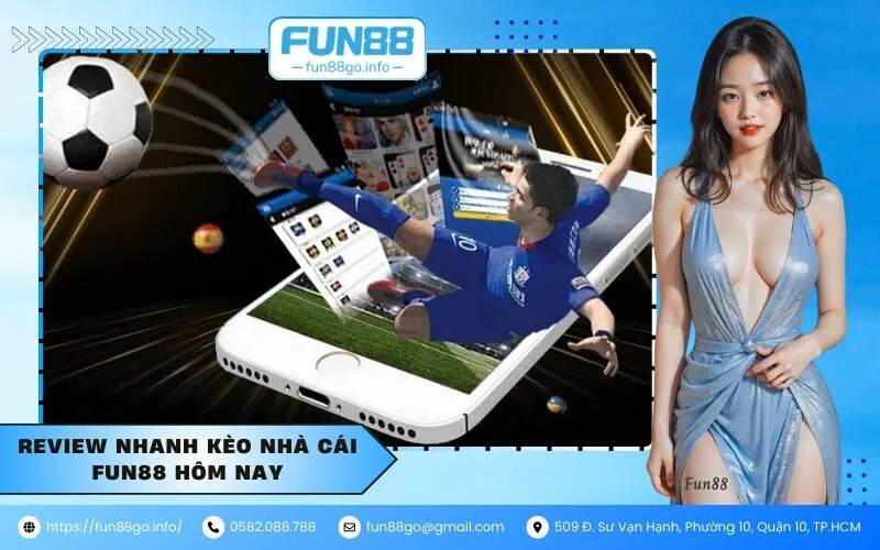 Review nhanh kèo nhà cái fun88 hôm nay