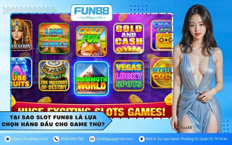 Tại sao Slot Fun88 là lựa chọn hàng đầu cho game thủ