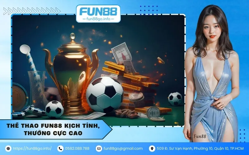 Thể thao fun88 kịch tính, thưởng cực cao