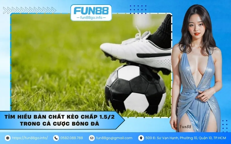 Tìm hiểu bản chất kèo chấp 1.52 trong cá cược bóng đá