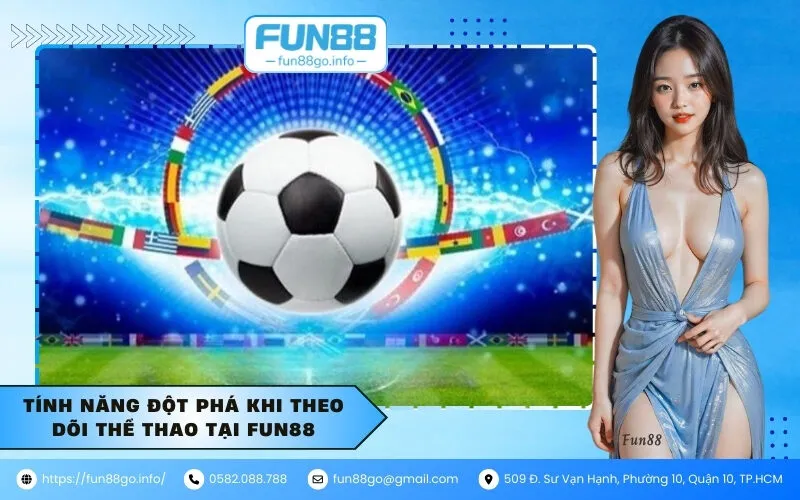 Tính năng đột phá khi theo dõi thể thao tại Fun88