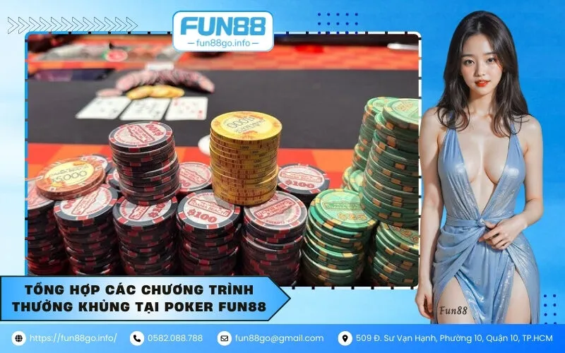 Tổng hợp các chương trình thưởng khủng tại Poker Fun88