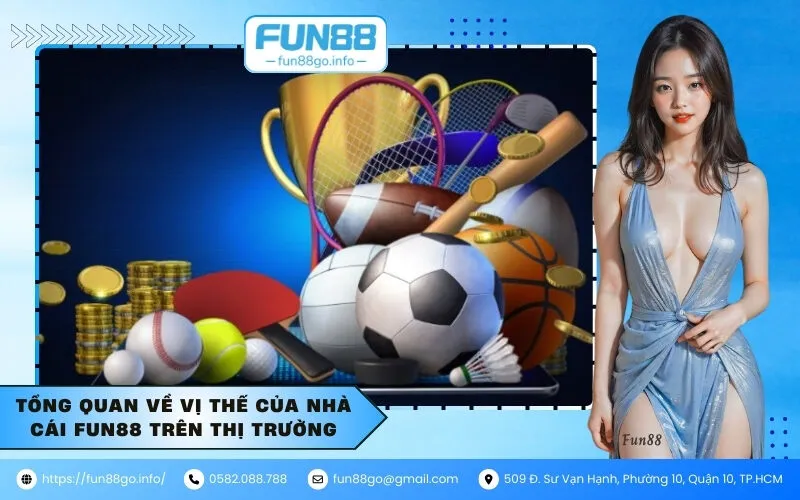 Tổng quan về vị thế của nhà cái Fun88 trên thị trường