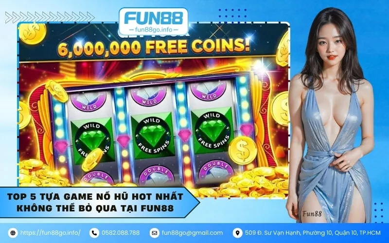Top 5 tựa game nổ hũ hot nhất không thể bỏ qua tại Fun88