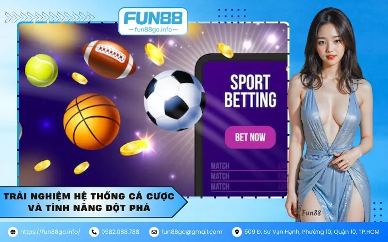 Trải nghiệm hệ thống cá cược và tính năng đột phá