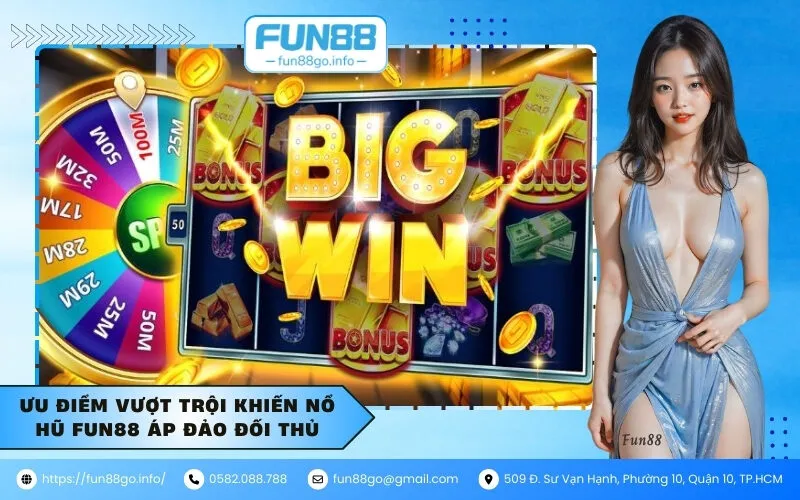 Ưu điểm vượt trội khiến nổ hũ Fun88 áp đảo đối thủ