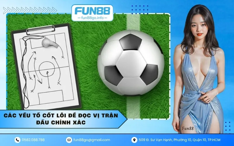 Các yếu tố cốt lõi để đọc vị trận đấu chính xác