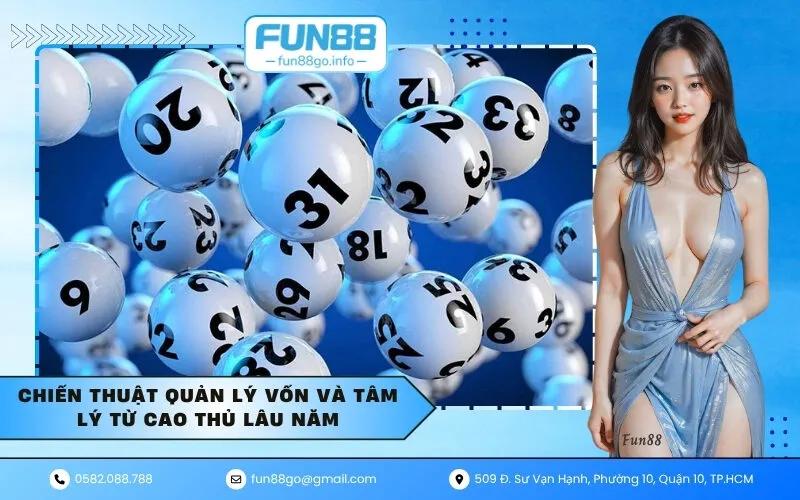 Chiến thuật quản lý vốn và tâm lý từ cao thủ lâu năm