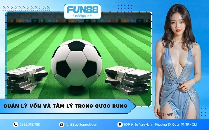 Quản lý vốn và tâm lý trong cược rung